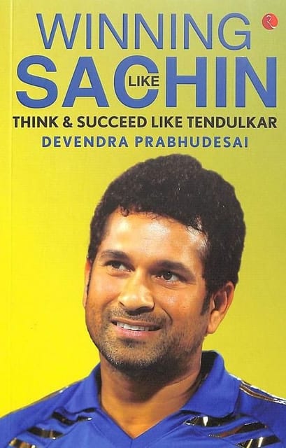 Winning Like Sachin : Think & Suucceed Like Tendulkar