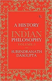 A History Of Indian Philosophy Vol 3