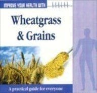 Improve Your Health With Wheatgrass & Grains