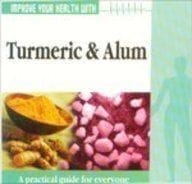 Improve Your Health With Turmeric & Alum