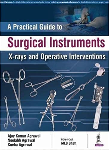 A Practical Guide To Surgical Instruments X-Rays And Operative Interventions