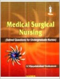 Medical Surgical Nursing(Solved Questions For Undergraduate Nurses)