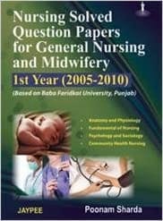 Nursing Solved Question Papers For General Nursing And Midwifery 1St Year(2005-2010)