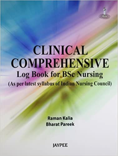 Clinical Comprehensive Log Book For Bsc Nursing (As Per Latest Syllabus Of Inc)