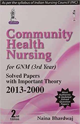 Community Health Nursing For Gnm (3Rd Year) Solved Papers With Important Theory 2013-2000 (2/E)