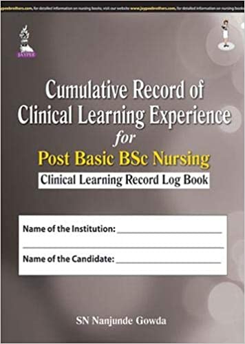 Cumulative Record Of Clinical Learning Experience For Post Basic Bsc Nursing(Cli.Learn.Rec Log Book)