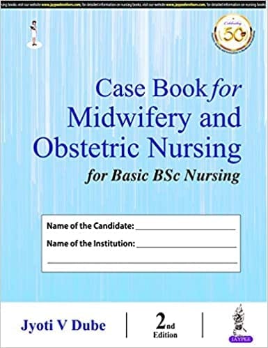 Case Book For Midwifery And Obstetric Nursing For Basic Bsc Nursing