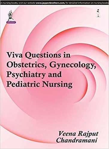 Viva Questions In Obstetrics, Gynecology Psychiatry And Pediatric Nursing