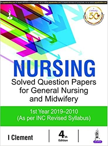 Nursing Solved Question Papers For General Nursing And Midwifery (1St Year 2019-2010)