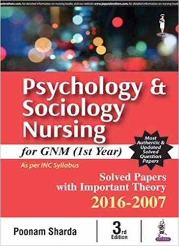 Psychology & Sociology Nursing For Gnm (1St Year) Solved Papers With Imp. Theory 2016-2007