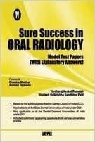 Sure Success In Oral Radiology(Model Test Papers With Explanatory Answers)