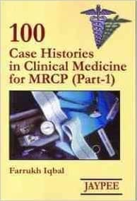 100 Cases Histories in Clinical Medicine for MRCP (Part-1) (Paperback)