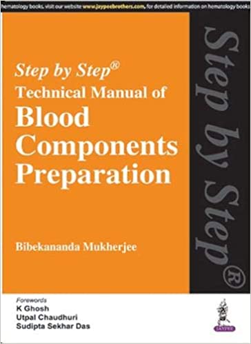 STEP BY STEP TECHNICAL MANUAL OF BLOOD COMPONENTS PREPARATION