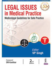 LEGAL ISSUES IN MEDICAL PRACTICE: MEDICOLEGAL GUIDELINES FOR SAFE PRACTICE