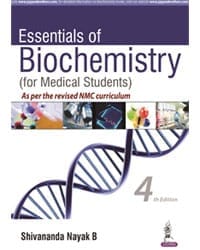 ESSENTIALS OF BIOCHEMISTRY (FOR MEDICAL STUDENTS) AS PER THE REVISED NMC CURRICULUM