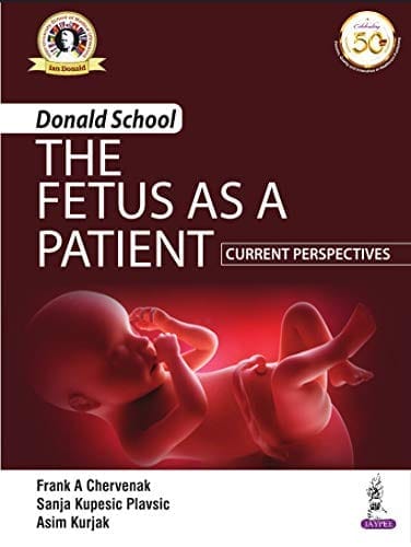 DONALD SCHOOL- THE FETUS AS A PATIENT: CURRENT PERSPECTIVES