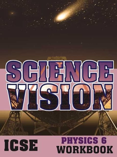 Science Vision ICSE Physics 6 Workbook