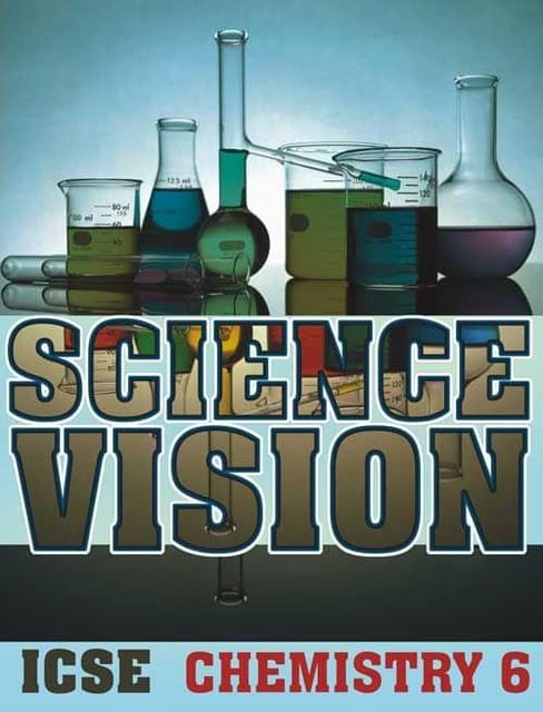 Science Vision ICSE Chemistry 6