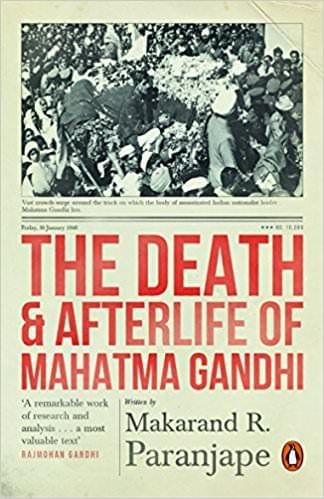 The Death and Afterlife of Mahatma Gandhi