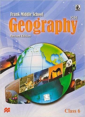 ICSE Frank Middle School Geography Revised Edition Class 6