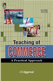 TEACHING OF COMMERCE: A PRACTICAL APPROA