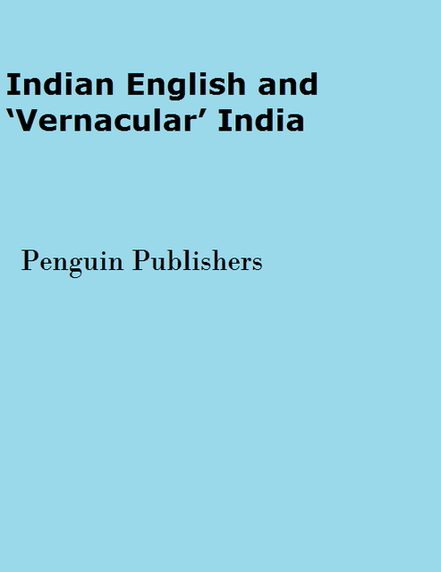 Indian English and �Vernacular� India