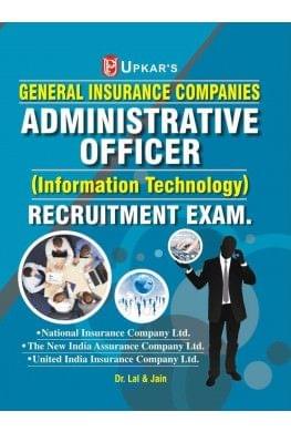 UPKAR PRAKASHAN GENERAL INSURANCE COMPANIES ADMINISTRATIVE OFFICER (INFORMATION TECHNOLOGY) RECRUITMENT EXAM.