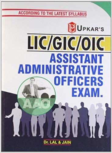 UPKAR PRAKASHAN L.I.C./G.I.C./O.I.C. ASSISTANT ADMINISTRATIVE OFFICERS (AAO) EXAM.