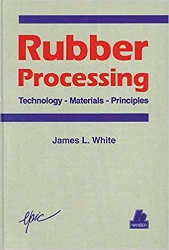 Rubber Processing: Technology, Materials, Principles