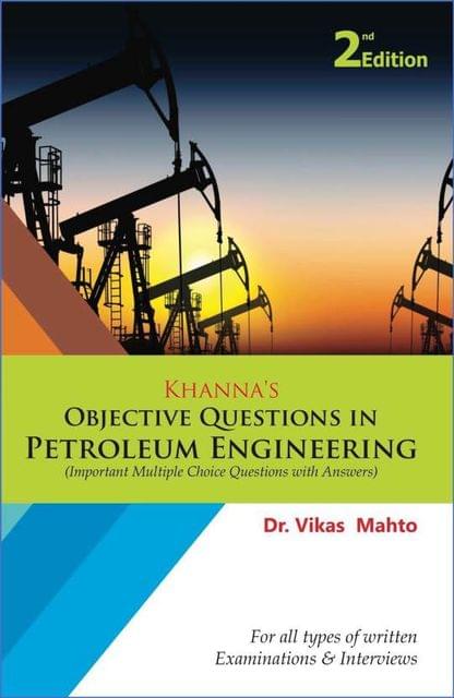 Khanna?s Objective Questions in Petroleum Engineering