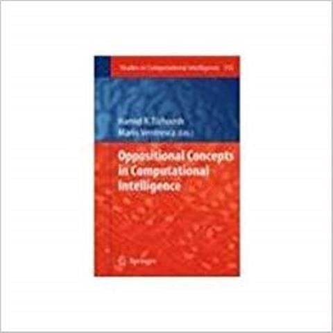 Oppositional Concepts in Computational Intelligence