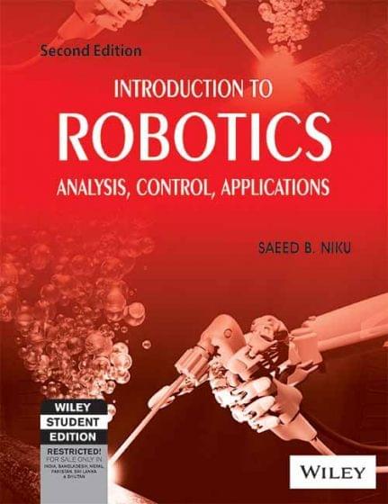 Introduction to Robotics: Analysis, Control, Applications