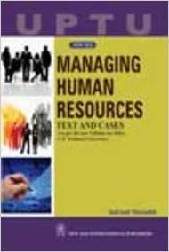 Managing Human Resources : Text and Cases (UPTU)