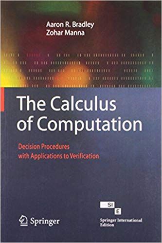 The Calculus of Computation : Decision Procedures with Applications to Verification