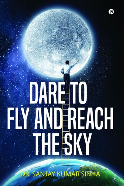 DARE TO FLY AND REACH THE SKY