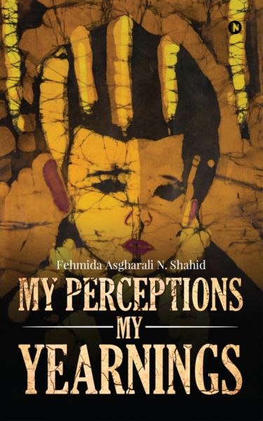 MY PERCEPTIONS MY YEARNINGS