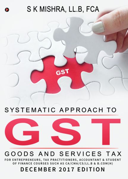 Systematic Approach to Goods & Services Tax (GST)