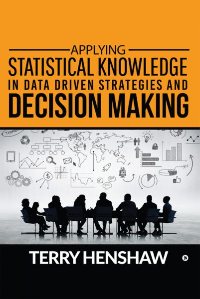 APPLYING STATISTICAL KNOWLEDGE IN DATA DRIVEN STRATEGIES AND DECISION MAKING