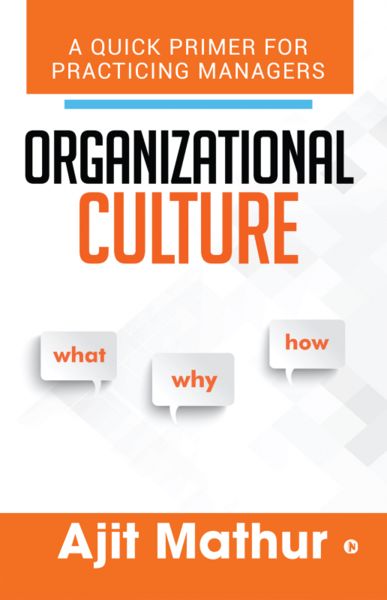 Organizational Culture - What Why How